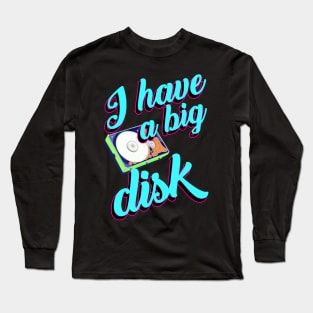 I have a big disk Long Sleeve T-Shirt